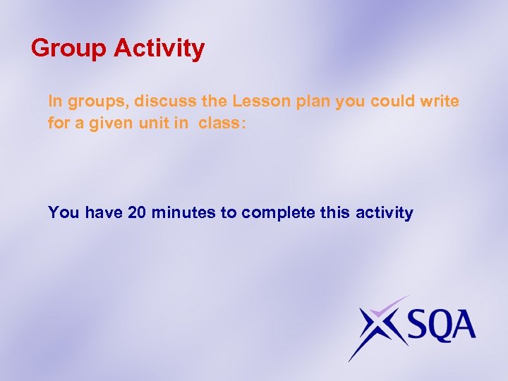 Group Activity In groups, discuss the Lesson plan you could write for a given