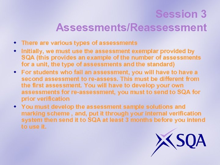 Session 3 Assessments/Reassessment w There are various types of assessments w Initially, we must