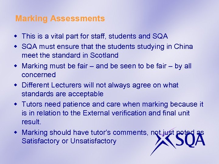 Marking Assessments w This is a vital part for staff, students and SQA w