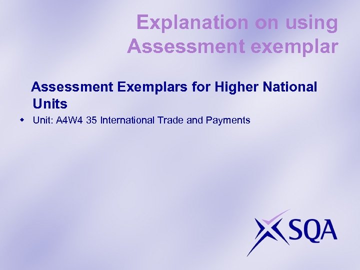 Explanation on using Assessment exemplar Assessment Exemplars for Higher National Units w Unit: A