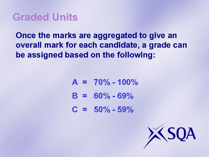 Graded Units Once the marks are aggregated to give an overall mark for each