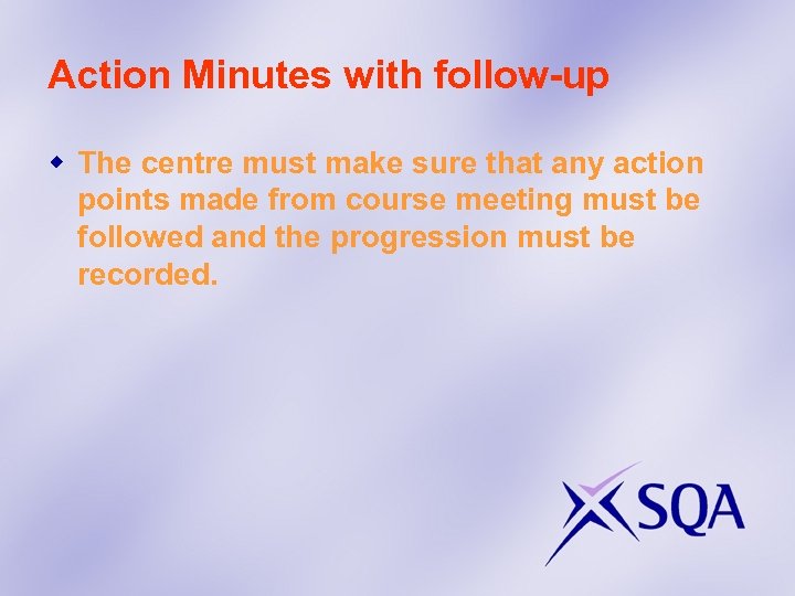 Action Minutes with follow-up w The centre must make sure that any action points
