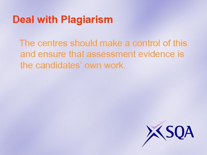 Deal with Plagiarism The centres should make a control of this and ensure that