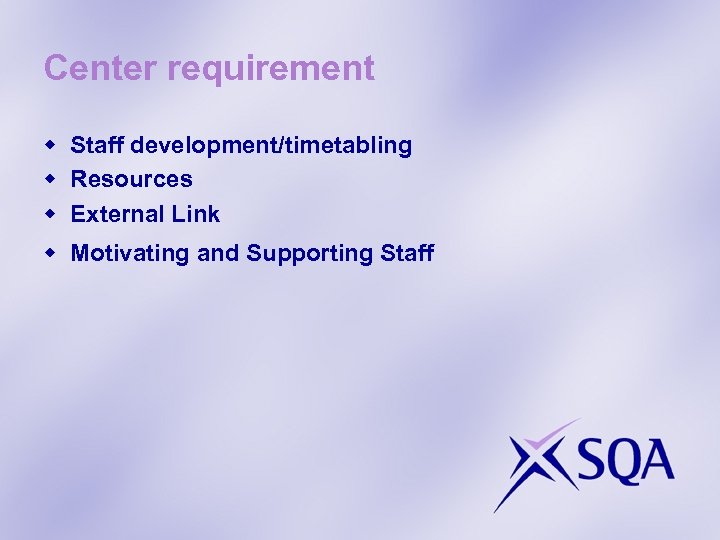 Center requirement w Staff development/timetabling w Resources w External Link w Motivating and Supporting