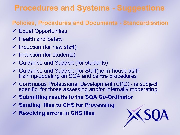 Procedures and Systems - Suggestions Policies, Procedures and Documents - Standardisation ü ü ü