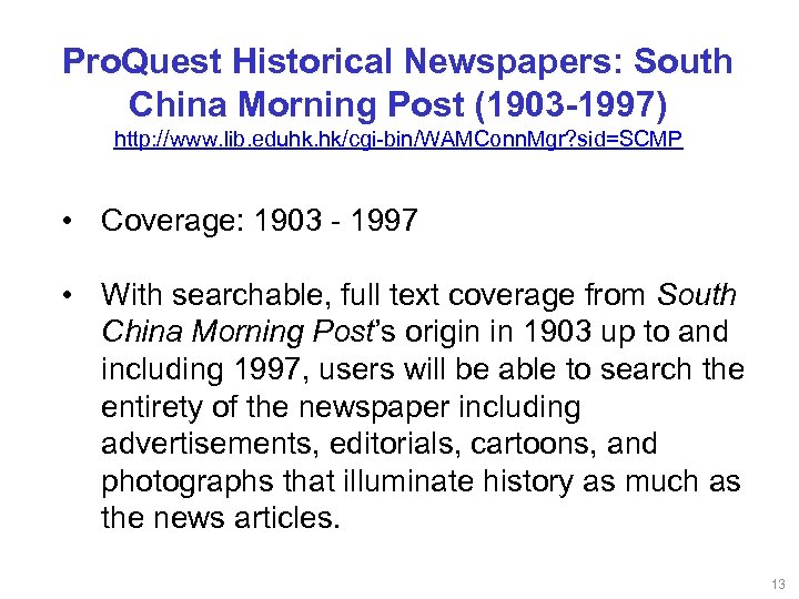 Pro. Quest Historical Newspapers: South China Morning Post (1903 -1997) http: //www. lib. eduhk.