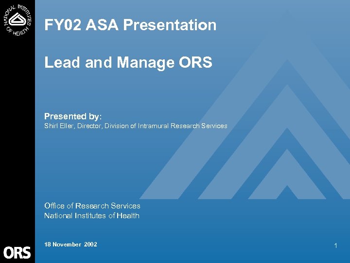 FY 02 ASA Presentation Lead and Manage ORS Presented by: Shirl Eller, Director, Division