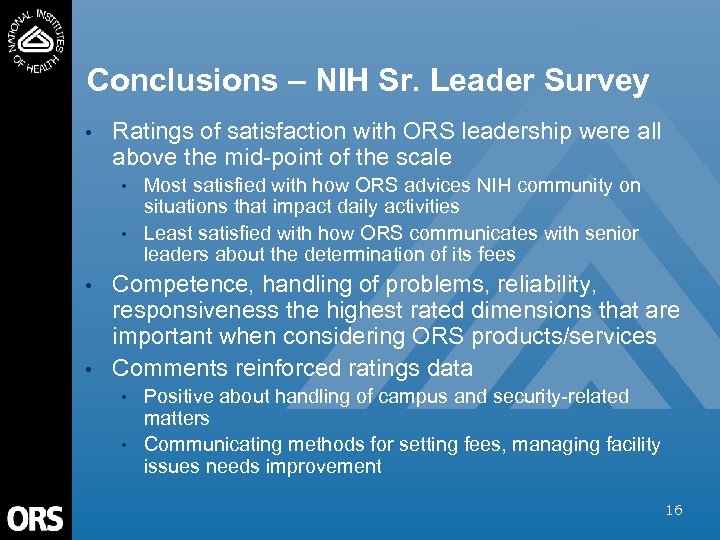 Conclusions – NIH Sr. Leader Survey • Ratings of satisfaction with ORS leadership were