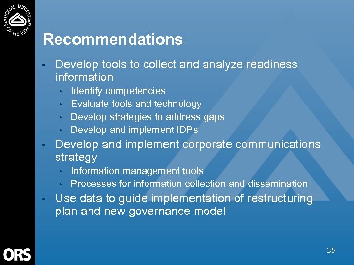Recommendations • Develop tools to collect and analyze readiness information • • • Develop