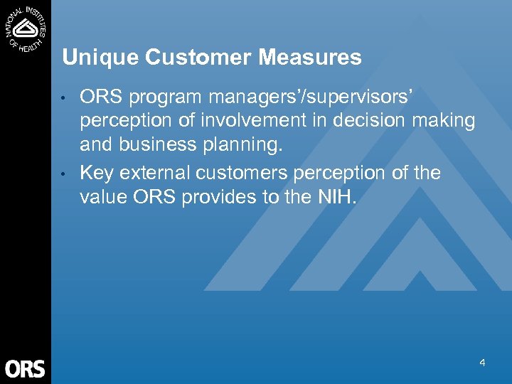 Unique Customer Measures • • ORS program managers’/supervisors’ perception of involvement in decision making