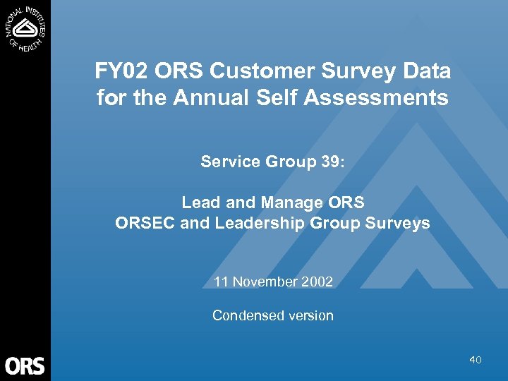 FY 02 ORS Customer Survey Data for the Annual Self Assessments Service Group 39: