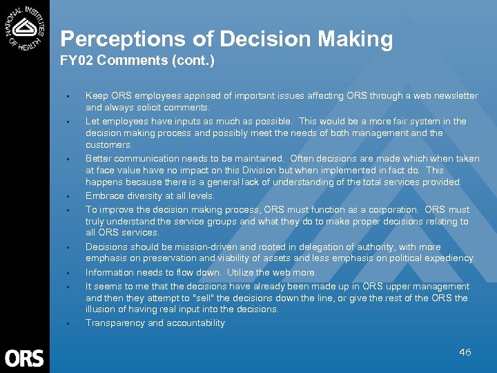 Perceptions of Decision Making FY 02 Comments (cont. ) • • • Keep ORS
