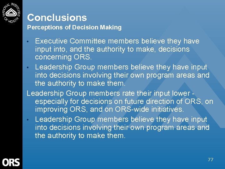 Conclusions Perceptions of Decision Making Executive Committee members believe they have input into, and