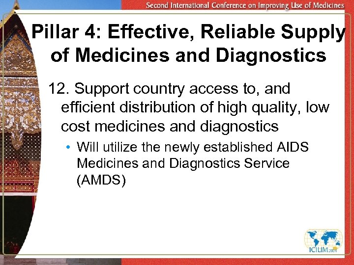 Pillar 4: Effective, Reliable Supply of Medicines and Diagnostics 12. Support country access to,