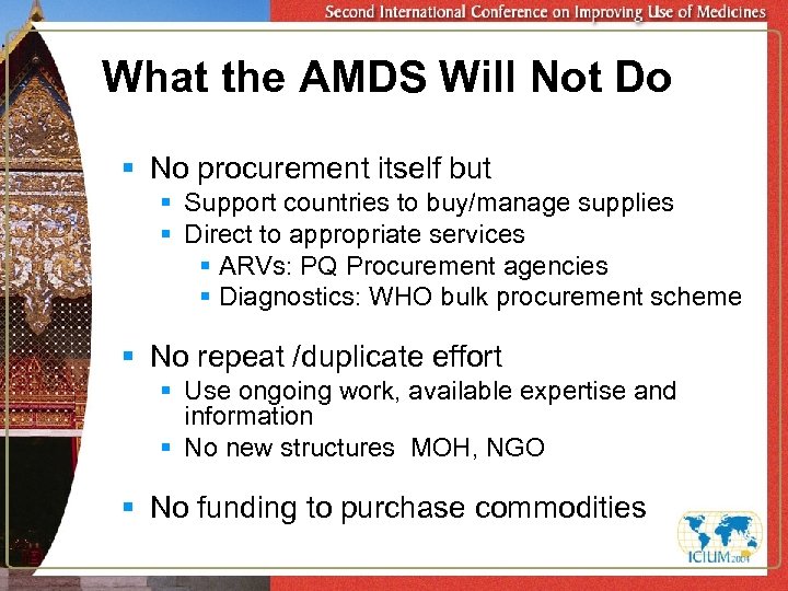 What the AMDS Will Not Do § No procurement itself but § Support countries