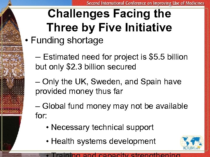 Challenges Facing the Three by Five Initiative • Funding shortage – Estimated need for