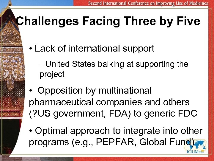 Challenges Facing Three by Five • Lack of international support – United States balking