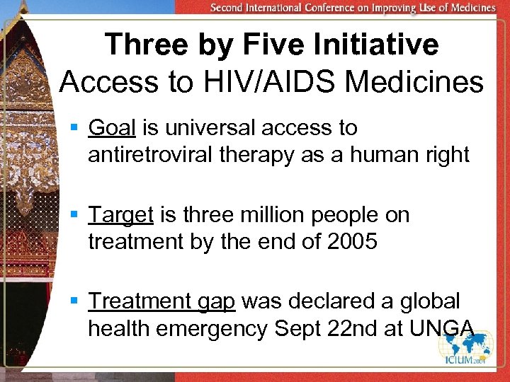 Three by Five Initiative Access to HIV/AIDS Medicines § Goal is universal access to