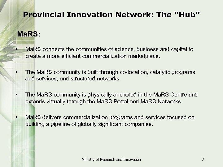 Provincial Innovation Network: The “Hub” Ma. RS: • Ma. RS connects the communities of
