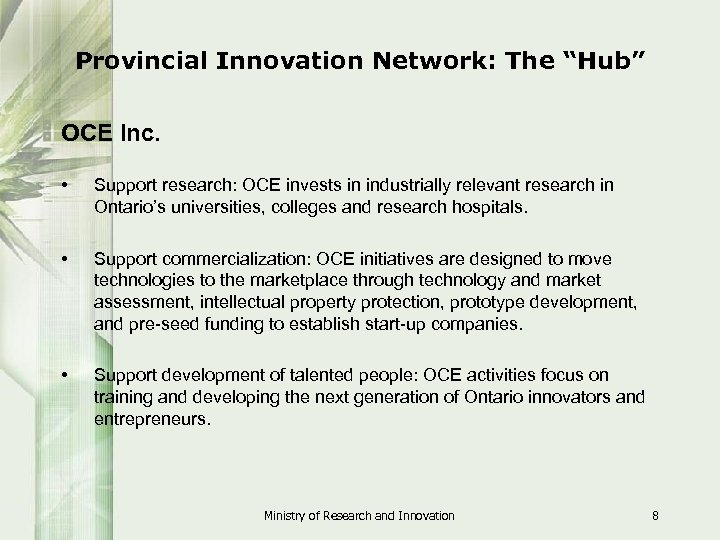 Provincial Innovation Network: The “Hub” OCE Inc. • Support research: OCE invests in industrially
