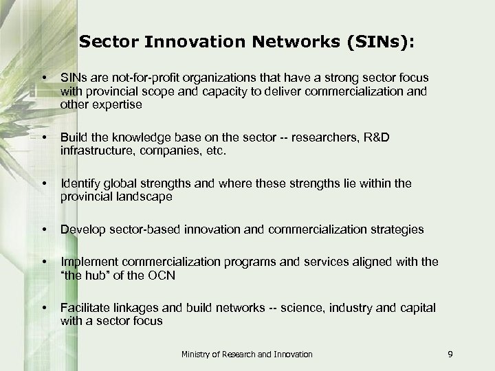 Sector Innovation Networks (SINs): • SINs are not-for-profit organizations that have a strong sector