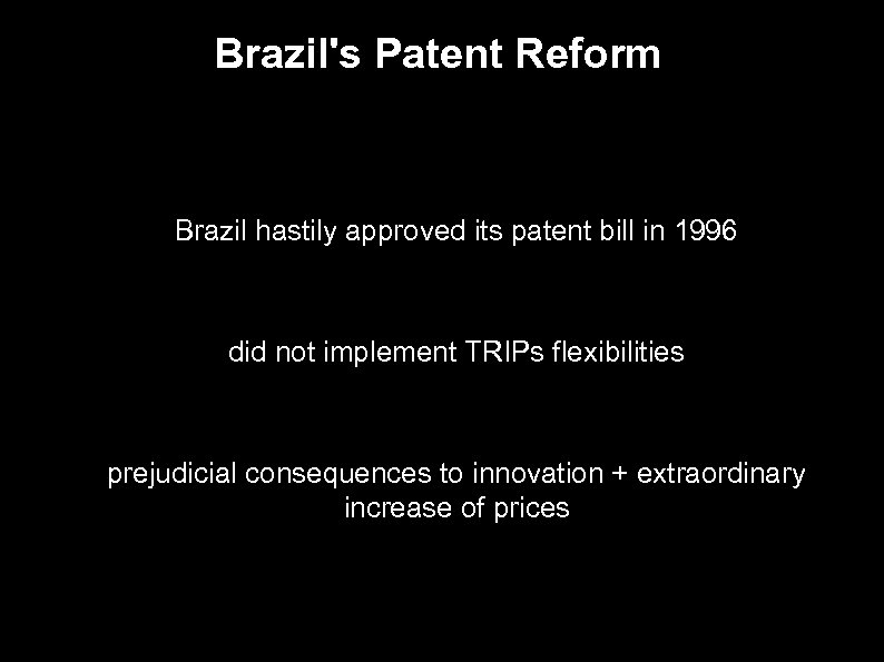 Brazil's Patent Reform ● Brazil hastily approved its patent bill in 1996 ● ●