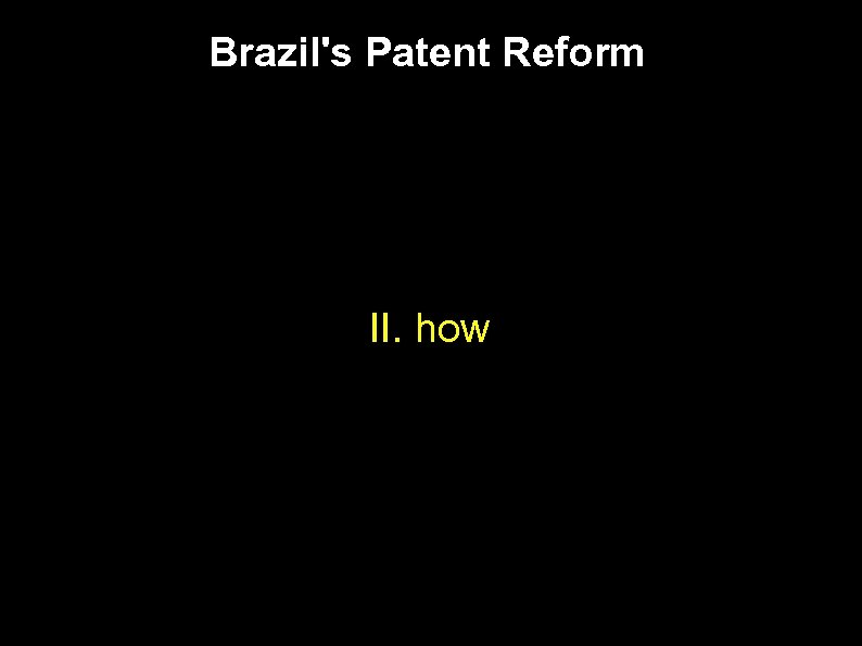 Brazil's Patent Reform II. how 