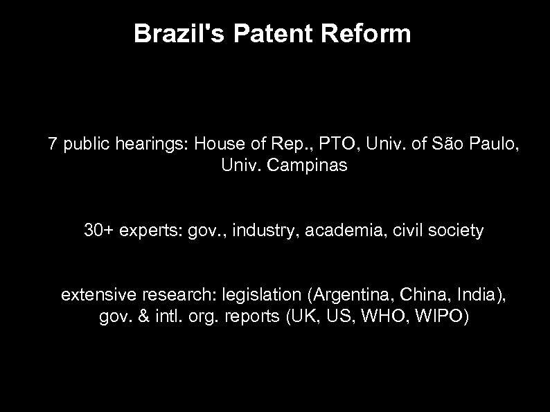 Brazil's Patent Reform ● 7 public hearings: House of Rep. , PTO, Univ. of