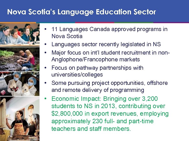 Nova Scotia’s Language Education Sector • 11 Languages Canada approved programs in Nova Scotia