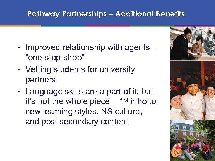 Pathway Partnerships – Additional Benefits • Improved relationship with agents – “one-stop-shop” • Vetting