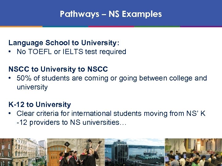 Pathways – NS Examples Language School to University: • No TOEFL or IELTS test
