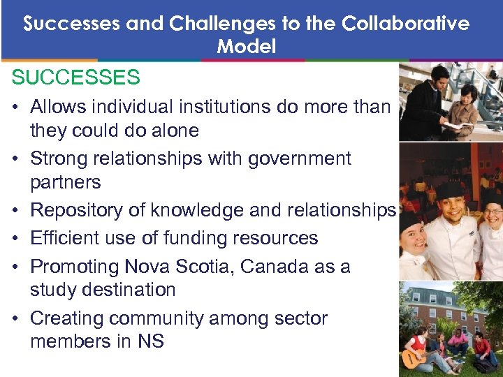Successes and Challenges to the Collaborative Model SUCCESSES • Allows individual institutions do more