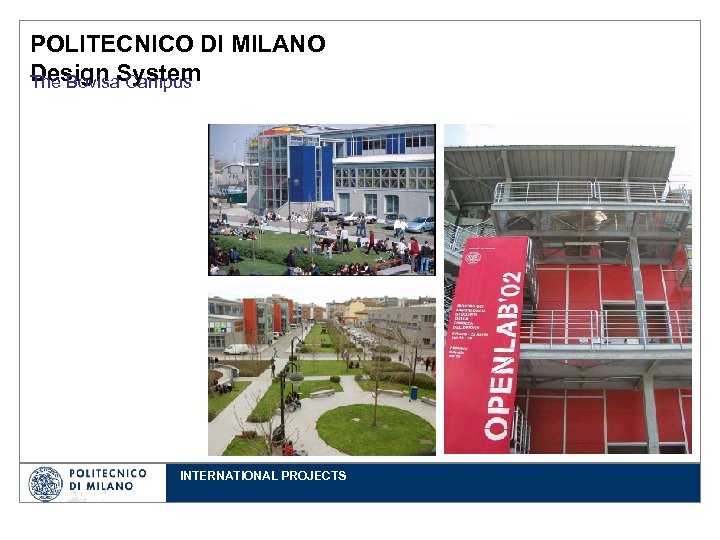 POLITECNICO DI MILANO Design System The Bovisa Campus INTERNATIONAL PROJECTS 