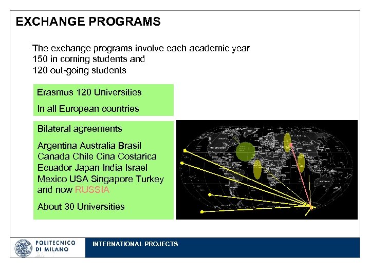 EXCHANGE PROGRAMS The exchange programs involve each academic year 150 in coming students and