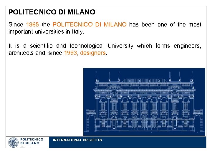 POLITECNICO DI MILANO Since 1865 the POLITECNICO DI MILANO has been one of the