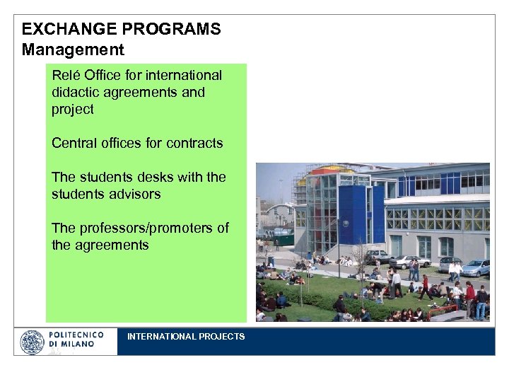 EXCHANGE PROGRAMS Management Relé Office for international didactic agreements and project Central offices for