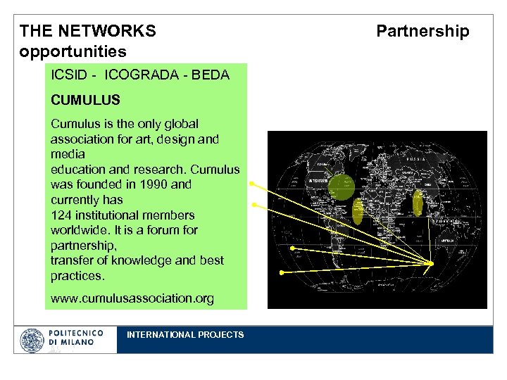 THE NETWORKS opportunities ICSID - ICOGRADA - BEDA CUMULUS Cumulus is the only global
