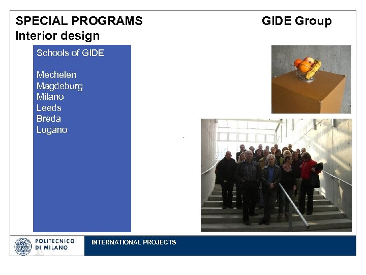 SPECIAL PROGRAMS Interior design Schools of GIDE Mechelen Magdeburg Milano Leeds Breda Lugano INTERNATIONAL