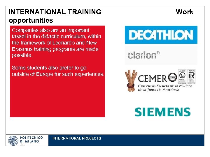 INTERNATIONAL TRAINING opportunities Companies also are an important tassel in the didactic curriculum, within