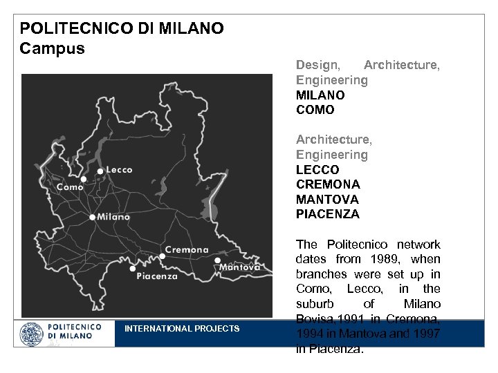 POLITECNICO DI MILANO Campus Design, Architecture, Engineering MILANO COMO Architecture, Engineering LECCO CREMONA MANTOVA