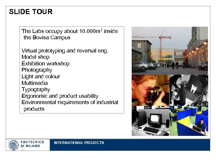 SLIDE TOUR The Labs occupy about 10. 000 m 2 inside the Bovisa Campus