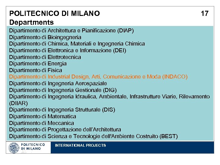 POLITECNICO DI MILANO Departments 17 Dipartimento di Architettura e Pianificazione (DIAP) Dipartimento di Bioingegneria