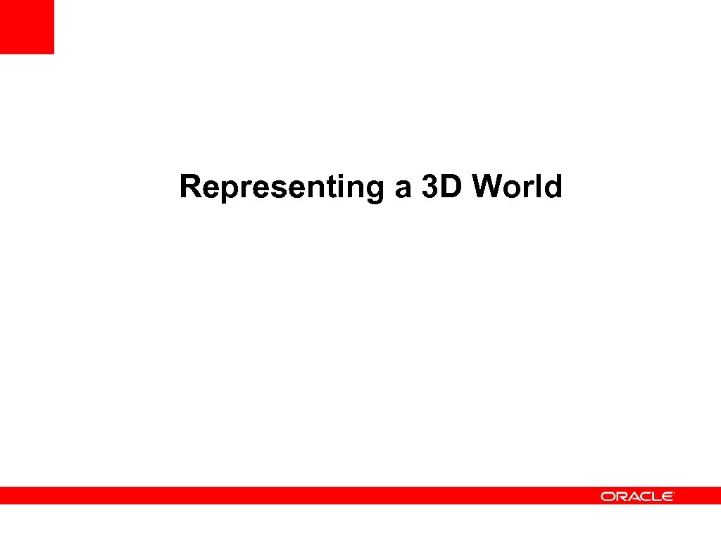 Representing a 3 D World 