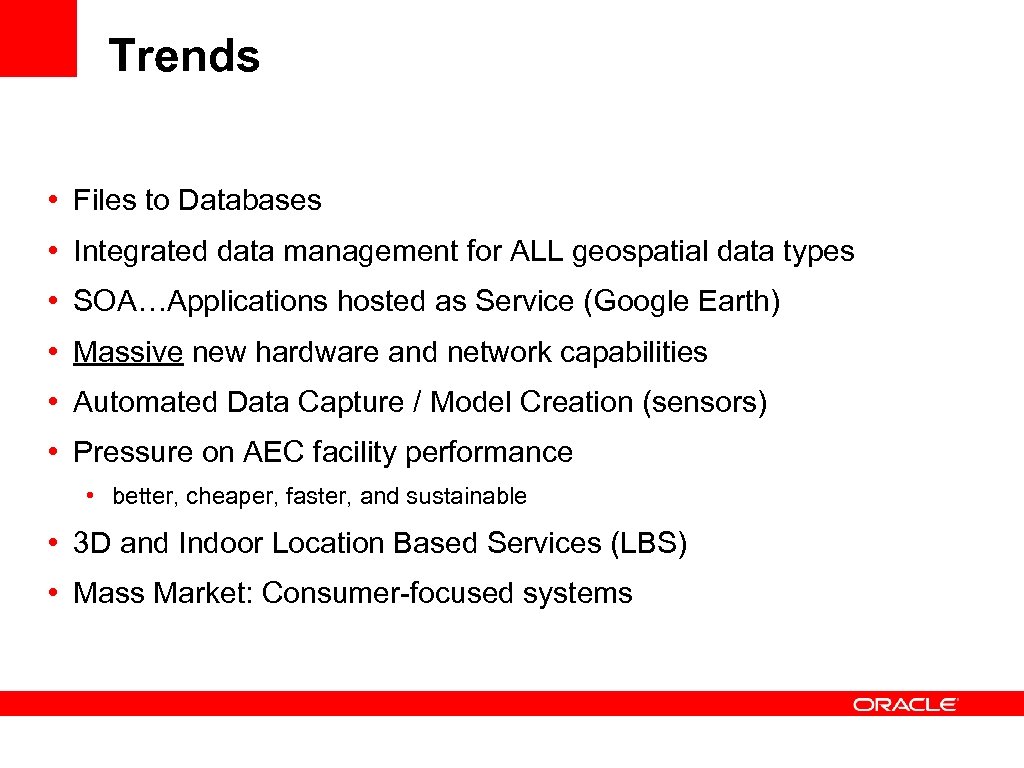 Trends • Files to Databases • Integrated data management for ALL geospatial data types