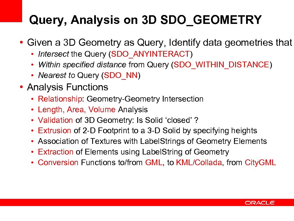 Query, Analysis on 3 D SDO_GEOMETRY • Given a 3 D Geometry as Query,