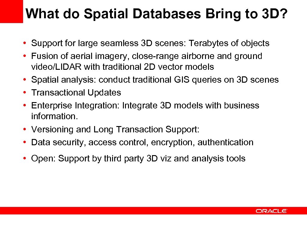 What do Spatial Databases Bring to 3 D? • Support for large seamless 3