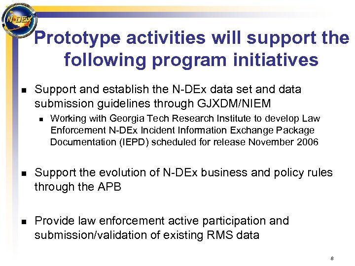 Prototype activities will support the following program initiatives n Support and establish the N-DEx