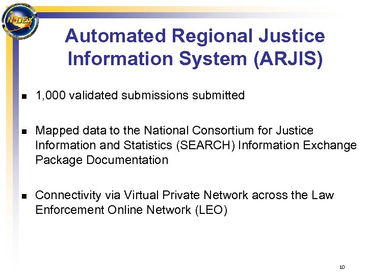 Automated Regional Justice Information System (ARJIS) n n n 1, 000 validated submissions submitted