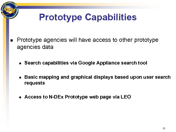 Prototype Capabilities n Prototype agencies will have access to other prototype agencies data n