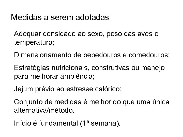 Medidas a serem adotadas Adequar densidade ao sexo, peso das aves e temperatura; Dimensionamento